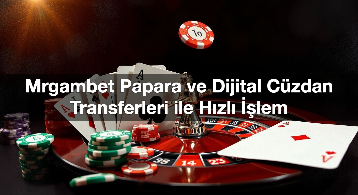 Mrgambet Papara ve Dijital Cüzdan Transferleri ile Hızlı İşlem