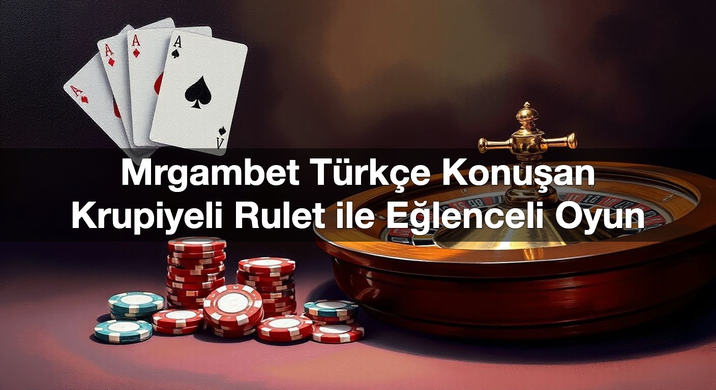 Mrgambet Türkçe Konuşan Krupiyeli Rulet ile Eğlenceli Oyun 1 Mrgambet Türkçe Konuşan Krupiyeli Rulet ile Eğlenceli Oyun